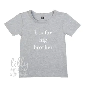 B Is For Big Brother T-Shirt