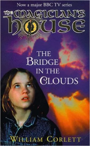 Bridge in the Clouds The Magician`s House Book 4